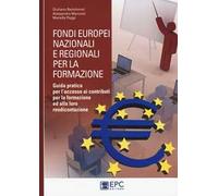 Fondi europei nazionali e regionali per la formazione. Guida pratica per l'accesso ai contributi per la formazione ed alla loro rendicontazione