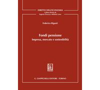 Fondi pensione. Impresa, mercato e sostenibilità - Riganti Federico