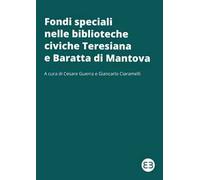 Fondi speciali nelle biblioteche civiche Teresiana e Baratta di Mantova