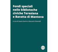Fondi speciali nelle biblioteche civiche Teresiana e Baratta di Mantova