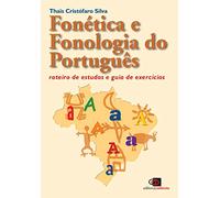 Fonética e Fonologia do Português: Roteiro de Estudos e Guia De Exercícios