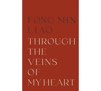 Fong Min Liao Through The Veins Of My Heart (Tascabile)