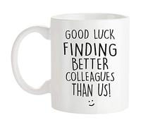 Fonhark - Divertente tazza da caffè, tazza da caffè con scritta "Good Luck Finding Better Work Colleagues Than Us New Job", 325 ml, colore: bianco