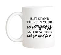 Fonhark - Tazza da caffè/tazza da 325 ml, con scritta "Just Stand There in Your Wrongness and Be Wrong, President Jed Bartlet, West Wing Quote, Television Lovers"