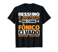 fònico regalo divertente - nessuno è perfetto ma come fònico Maglietta