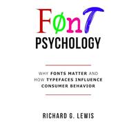 Font Psychology: Why Fonts Matter and How They Influence Consumer Behavior