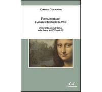 Fontainebleau e la fama di Leonardo da Vinci. Il mito della «seconda Roma»...
