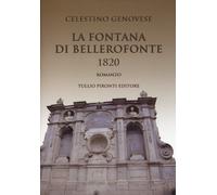 FONTANA DI BELLEROFONTE 1820 (LA) - Genovese Celestino - 2024 - Tullio Pironti