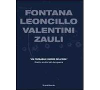 Fontana, Leoncillo, Valentini, Zauli. «Un probabile umore dell'idea». Quattro scultori del dopoguerra. Ediz. italiana e inglese