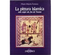 Fontana,Maria Vittoria. - La pittura islamica dalle origini alla fine del '300.