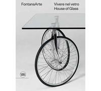 FontanaArte. Vivere nel vetro-House of glass. Ediz. bilingue