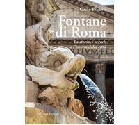 Fontane di Roma. La storia, i segreti e l'anima della città [Paperback] Pivanti,