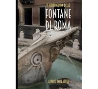 Fontane di Roma: Libro Guida