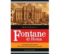 Fontane di Roma. Passeggiata alla scoperta delle fontane rinascimentali e barocche