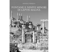 Fontane e ninfei minori di Leptis Magna. Ediz. illustrata
