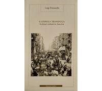 Fontanella, Luigi. - La parola transfuga. Scrittori italiani in America.