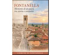 Fontanella:memorie di un paese tra storia e umanità