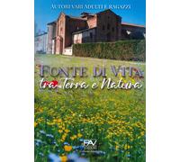 Fonte di Vita tra Terra e Natura - [Pav Edizioni]