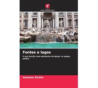 Fontes e lagos: A sua função como elementos de design no espaço público