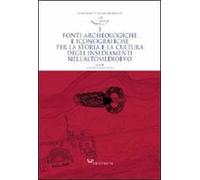 Fonti archeologiche e iconografiche per la storia e la cultura degli insediamenti nell'alto Medioevo