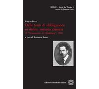 Delle fonti di obbligazione in diritto romano classico (Il «Manoscritto di Heidelberg», 1911)