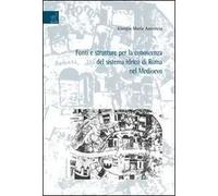 Fonti e strutture per la conoscenza del sistema idrico di Roma nel Medioevo