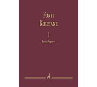 Fonti kolbiane. Vol. 2: Altri scritti.