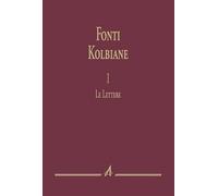 Fonti kolbiane. Vol. 1: lettere, Le.