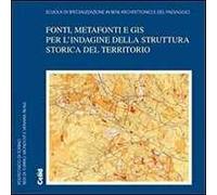 Fonti, matafonti e GIS per l'indagine della struttura storica del territorio
