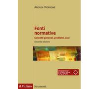 Fonti normative. Concetti generali, problemi, casi - 2022 - Il Mu