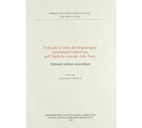 Fonti per la storia del brigantaggio postunitario conservate nell'Archivio centrale dello Stato. Tribunali militari straordinari. Inventario