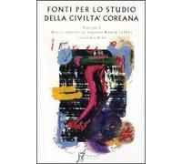 Fonti per lo studio della civiltà coreana. Dalle origini al periodo Koryo (1392) (Vol. 1)