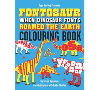 Fontosaur: Dinosaurs & fonts colouring book for children.: When dinosaur fonts roamed the Earth. Learn the letters as you colour.