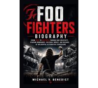Foo Fighters Biography: From Grief to Greatness Through Raw Creativity, Stadium Dominance, Cultural Impact, and Decades of Influential Alternative Expression