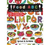 Food ABC Coloring And Writing Book: Color, Trace, and Learn the Alphabet with Fun Food Illustrations