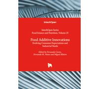 Food Additive Innovations - Evolving Consumer Expectations and Industrial Needs