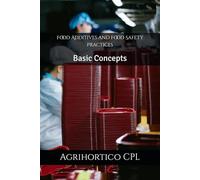 Food Additives and Food Safety Practices: Basic Concepts