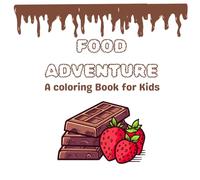 FOOD ADVENTURE: A COLOURING BOOK FOR KIDS AGE GROUP 4-8 YEARS