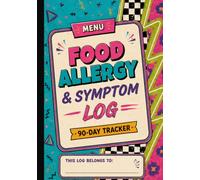 Food Allergy & Symptom Log: 90-Day Food, Symptom & Trigger Tracker
