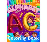 Food Alphabet Coloring Book: Fun A to Z Coloring Pages for Kids: Learn Letters and Food Names While Coloring Fun and Delicious Alphabet Illustrations for Preschool and Kindergarten