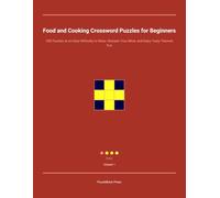 Food and Cooking Crossword Puzzles for Beginners: 300 Puzzles at an Easy Difficulty to Relax, Sharpen Your Mind, and Enjoy Tasty Themed Fun