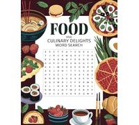 Food and Culinary Delights Word Search: Savor 150 Delicious Puzzles Exploring Global Cuisine