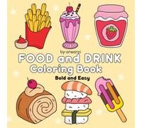 Food and Drink Coloring Book: bold and easy, simple and big design for relaxation, cute and easy design