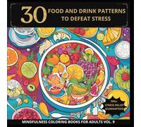Food and Drink Patterns to Defeat Stress: 30 Fun and Delicious Patterns to Relax Your Mind and Defeat Stress