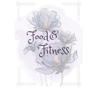 Food and Fitness Journal: Track Meals and Workouts