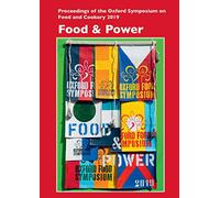 Food and Power: Proceedings of the Oxford Symposium on Food and Cookery 2019: 38
