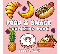 Food and Snack Coloring Book: Easy and Bold images to Color for Kids and Adult