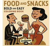 Food and Snacks Bold and Easy Coloring Book: A Fun and Simple Adult Coloring Book for Relaxation and Stress Relief, Featuring Illustrations of Cute Junk Food, Sweet Treats, and More