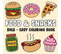 Food and Snacks Bold & Easy Coloring Book: Coloring Book For Adults, and Kids