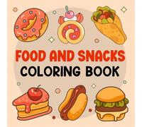 Food And Snacks Coloring Book: 50 bright and easy coloring pages for adults and kids featuring food, drinks and stress relief designs.